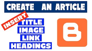 How to Create An Article on Blogger [upl. by Alyahc]