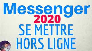 HORS LIGNE Messenger 2020 comment sy mettre et ne pas apparaître en ligne sur Messenger en 2020 [upl. by Paolo318]