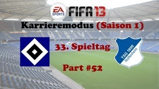 Lets Play Fifa 13  Karrieremodus Part 52  33 Spieltag TSG 1899 Hoffenheim gg Hamburger SV [upl. by Naehgem]