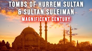 Tomb Of Hurrem Sultan Sultan Suleiman amp Suleymaniye Mosque MAGNIFICENT CENTURY [upl. by Buford198]