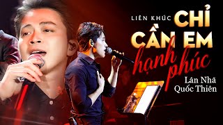 Quốc Thiên amp Lân Nhã Hát Live  LK Chỉ Cần Em Hạnh Phúc  Hơn 1000 Năm Sau Nghe Lại Vẫn Thấy Hay [upl. by Omocaig]