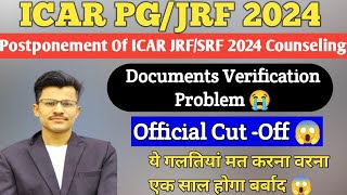 ICAR PGPhD 2024 POSTPONEMENT OF COUNSELING SCHEDULEDOCUMENTS VERIFICATION PROBLEMOfficial CutOff [upl. by Nairad]