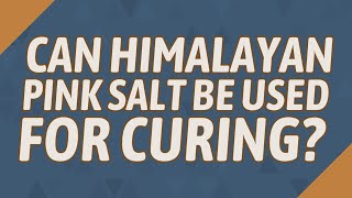 Can Himalayan pink salt be used for curing [upl. by Philine]