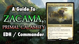 MTG  A Guide to Zacama Primal Calamity EDH  Commander for Magic The Gathering [upl. by Tally32]