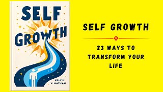 Self Growth 23 Ways to Transform Your Life  Audiobook [upl. by Novets]