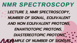 LECTURE 3 NMR SPECTROSCOPY No OF SIGNAL EQUIVALENT amp NON EQUIVALENT  ENANTIOTOPIC DIASTEREOTOPIC [upl. by Hna]