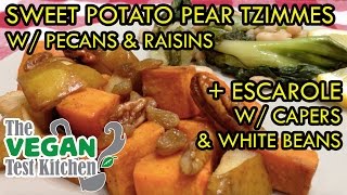 Sweet Potato Pear Tzimmes amp Escarole w Capers and White Beans  The Vegan Test Kitchen [upl. by Gathers]