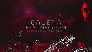 Galena  Fenomenalen Alessandro TRAP Remix [upl. by Nede214]