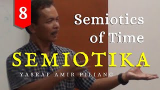 08  SEMIOTIKA quotSEMIOTICS OF TIMEquot  Yasraf Amir Piliang [upl. by Lawtun]