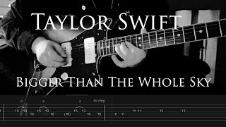 Taylor Swift  Bigger Than The Whole Sky Guitar Tabs [upl. by Yattirb]