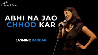 Abhi Na Jao Chhod Kar  Jasmine Babbar  Hindi  Tape A Tale [upl. by Gretal789]