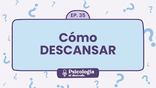 7 tipos de descanso la importancia de recargar tu energía  Psicología al Desnudo  T1 E35 [upl. by Naitsirc]