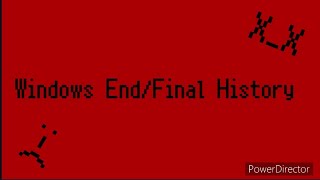 Windows EndFinal History [upl. by Aisatal]