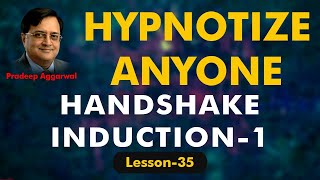 LEARN HYPNOSIS NOW HYPNOTIZE ANYONE HANDSHAKE INDUCTION  1 Lesson 35 Pradeep Aggarwal [upl. by Anelav847]