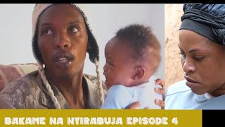 BAKAME NA NYIRABUJA EP4  YOOOO😰😰 ikibabaje nuko uruhinja rubigendeyemo [upl. by Ludlow]