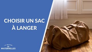 Choisir un sac à langer  La Maison des maternelles LMDM [upl. by Chalmers]