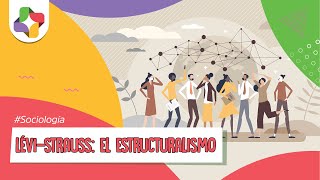 LéviStrauss y los fundamentos del estructuralismo  Sociología  Educatina [upl. by Rosena]