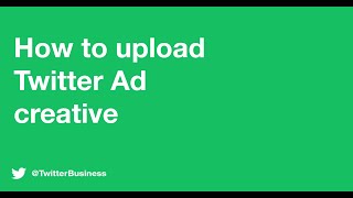 Twitter Ads 101 How to upload creative [upl. by Aufa]