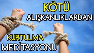 Uykuda Kötü Alışkanlıklardan Kurtulma Meditasyonu [upl. by Aracot]