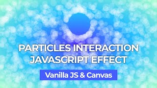 Particles Interaction JS Effect with Pure Vanilla Javascript and Canvas [upl. by Arundell]