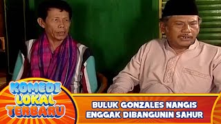 Buluk Gonzales Nangis Enggak Dibangunin Sahur [upl. by Wit]