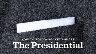 How To Fold A Pocket Square  The Presidential Fold [upl. by Havens]