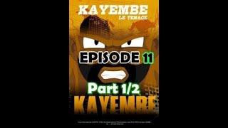 KAYEMBE LE TENACE S1  E11 part 12 [upl. by Nyasuh]