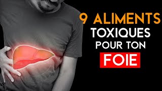 9 ALIMENTS TOXIQUES POUR TON FOIE [upl. by Arimaj]