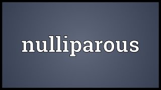 Nulliparous Meaning [upl. by Nitsid]