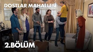 Dostlar Mahallesi 2 Bölüm  Full Bölüm [upl. by Lladnew]