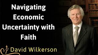 Navigating Economic Uncertainty with Faith  David Wilkerson [upl. by Siuqramed]