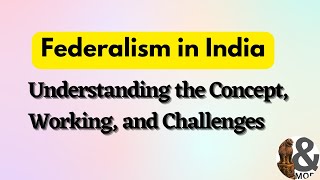 Federalism in India Understanding the Concept Working and Challenges  UPSC Exam Perspective [upl. by Ekusuy]