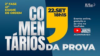 COMENTÁRIOS DA PROVA  2ª FASE DO 41º EXAME DE ORDEM  JUS21 [upl. by Magee]