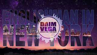 Legal Alien  Englishman In New York  Daim Vega Remix Request EDM [upl. by Harbison656]