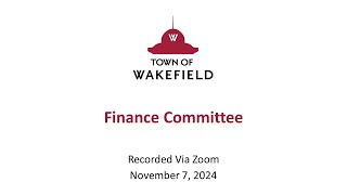 Wakefield Finance Committee Meeting  November 7 2024 [upl. by Selinda]