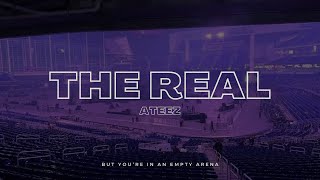 ATEEZ  The Real  🎧 But youre in an empty arena [upl. by Elvin]