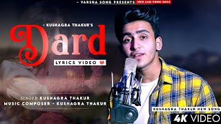 Dard Hua Dard Hua Dil Ko Thoda Dard Hua LYRICS Kushagra Thakur  Showkidd  Sad Song  Dard [upl. by Saidee]