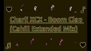 Charli XCX  Boom Clap Cahill Extended Mix [upl. by Lohcin]