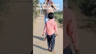 Jab Dost Ko Exam Dene Nhi Mile Tab shortvideo trending shorts youtubeshorts youtube [upl. by Karie213]