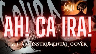 GOJIRA AH CA IRA  GUITAR  INSTRUMENTAL COVER [upl. by Enneillij138]