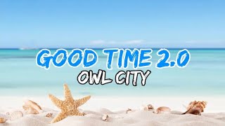 Good Time Lyrics Ver 20  Owl City [upl. by Eiramac]