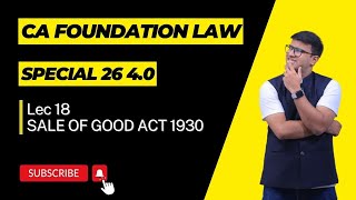 L18B  Sale of Goods Act  Part 4A  Special 26 40  CA Foundation  DEC 23  CA Indresh Gandhi [upl. by Nazler340]