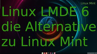 Linux LMDE 6 Alternative zu Linux Mint [upl. by Drofnil]