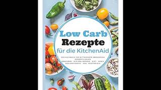 Low Carb Rezepte für die KitchenAid Das Kochbuch für Mittagessen Abendessen [upl. by Orth]