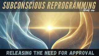 Releasing the Need for Approval  Subconscious Program [upl. by Lalad]