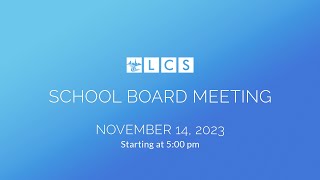 LCS School Board Meeting November 14 2023 [upl. by Idnak]