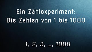 Die Zahlen von 0 bis 1000  Ein Zählexperiment [upl. by Brathwaite841]