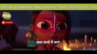 Movies Explained Maya and the Three 2021 Part  10 [upl. by Alded]