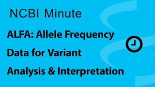 NCBI Minute ALFA Allele Frequency Data for Variant Analysis and Interpretation [upl. by Judith]