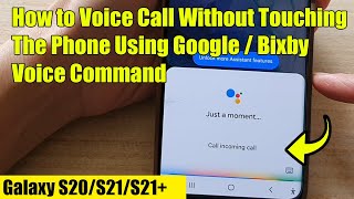 Galaxy S21S21 How to Voice Call Without Touching The Phone Using Google  Bixby Voice Command [upl. by Aihceyt371]